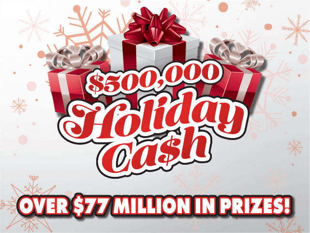 $500,000 HOLIDAY CA$H